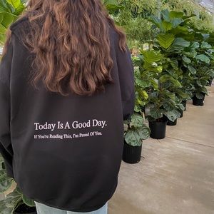 “Today Is A Good Day” Sweatshirt | Sizes Small-2xl available